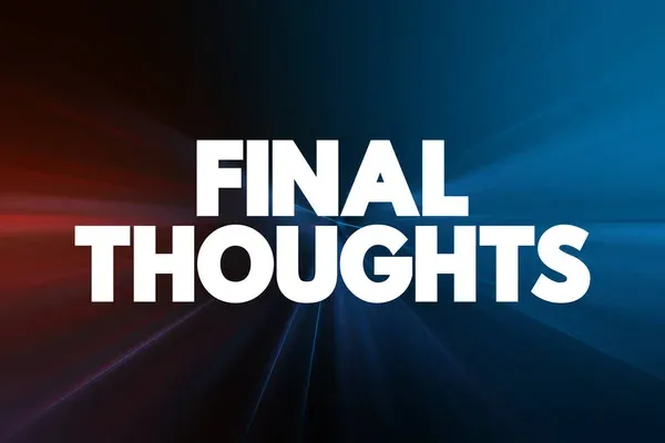 Final Thoughts